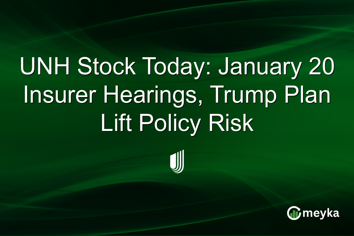 UNH Stock Today: January 20 Insurer Hearings, Trump Plan Lift Policy Risk