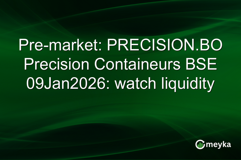 Pre-market: PRECISION.BO Precision Containeurs BSE 09Jan2026: watch liquidity