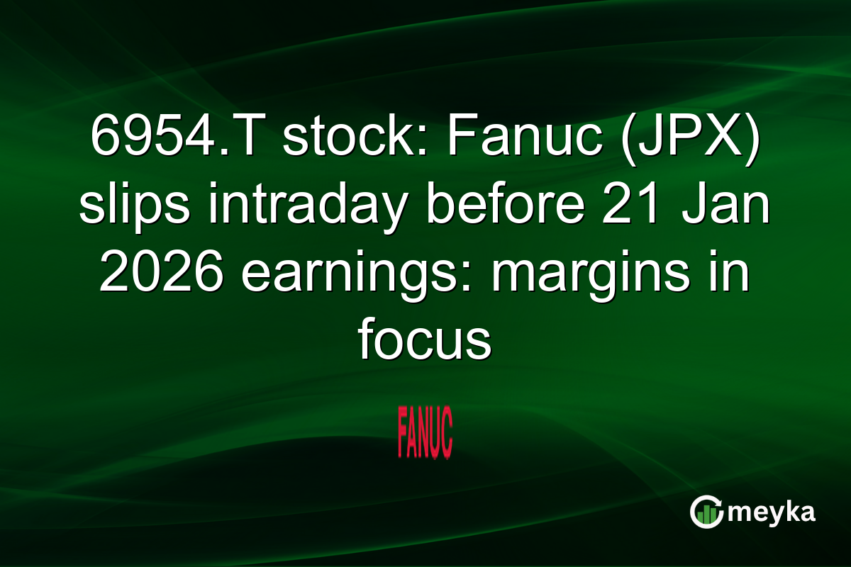 6954.T stock: Fanuc (JPX) slips intraday before 21 Jan 2026 earnings: margins in focus