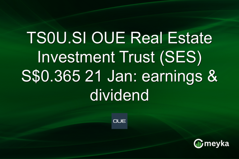 TS0U.SI OUE Real Estate Investment Trust (SES) S$0.365 21 Jan: earnings & dividend
