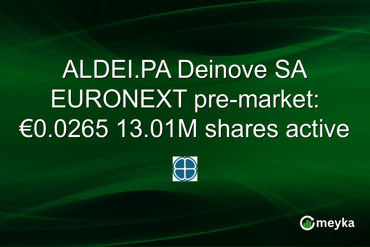 ALDEI.PA Deinove SA EURONEXT pre-market: €0.0265 13.01M shares active