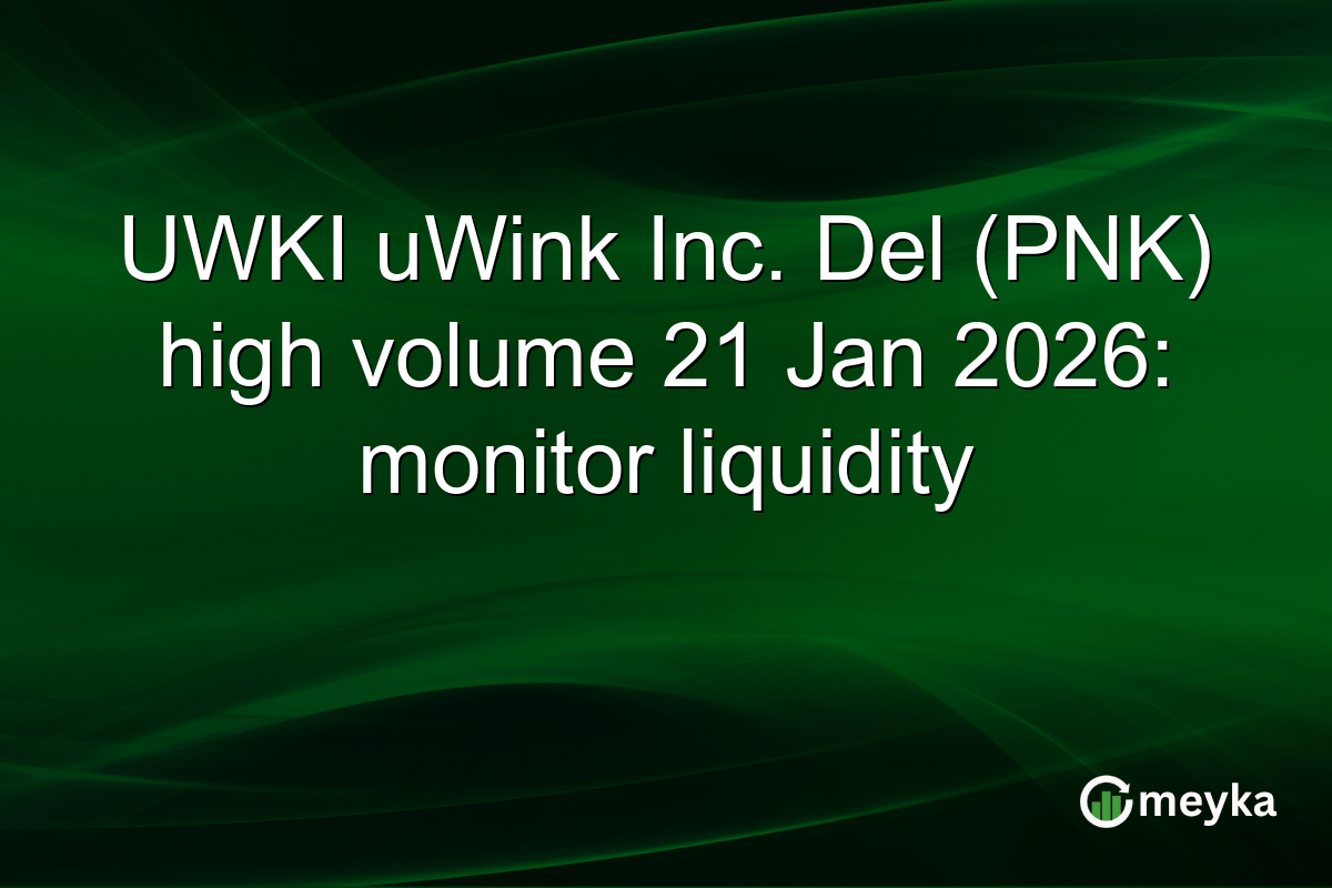 UWKI uWink Inc. Del (PNK) high volume 21 Jan 2026: monitor liquidity