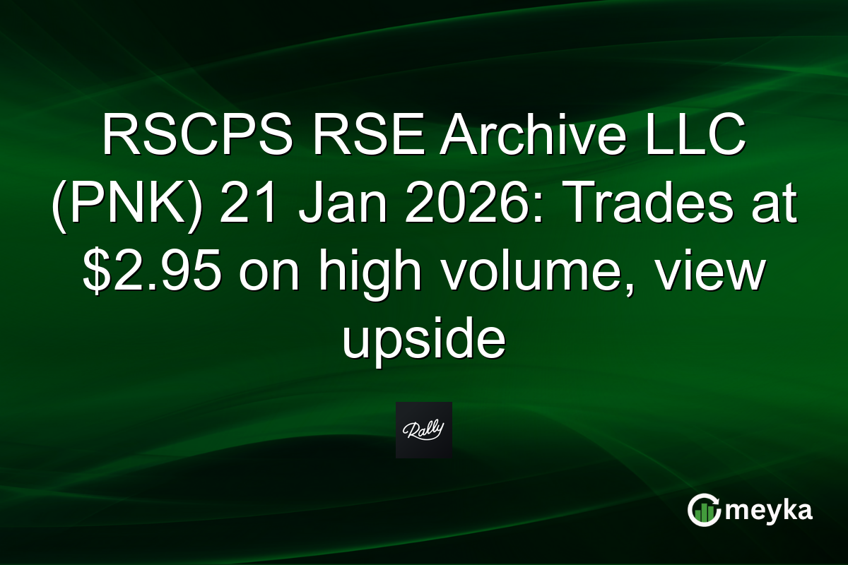 RSCPS RSE Archive LLC (PNK) 21 Jan 2026: Trades at $2.95 on high volume, view upside