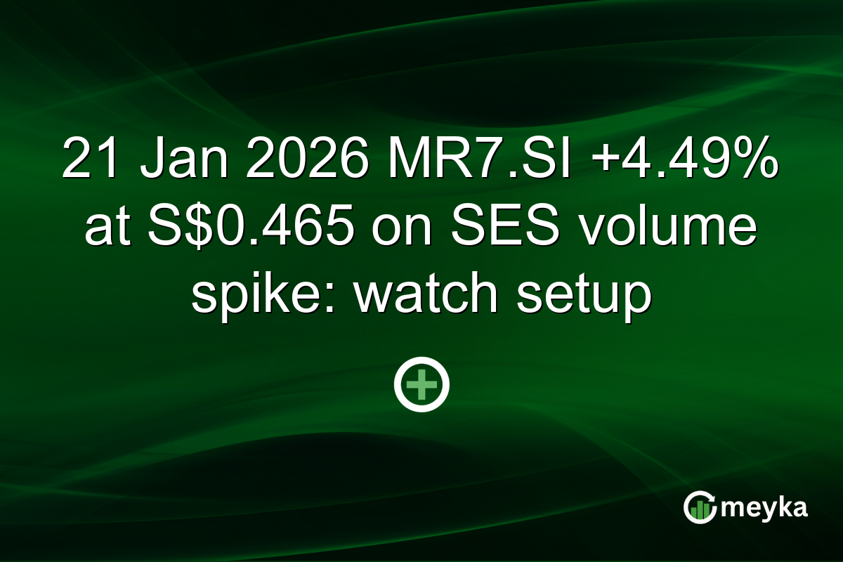 21 Jan 2026 MR7.SI +4.49% at S$0.465 on SES volume spike: watch setup