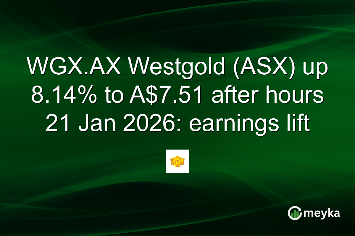 WGX.AX Westgold (ASX) up 8.14% to A$7.51 after hours 21 Jan 2026: earnings lift