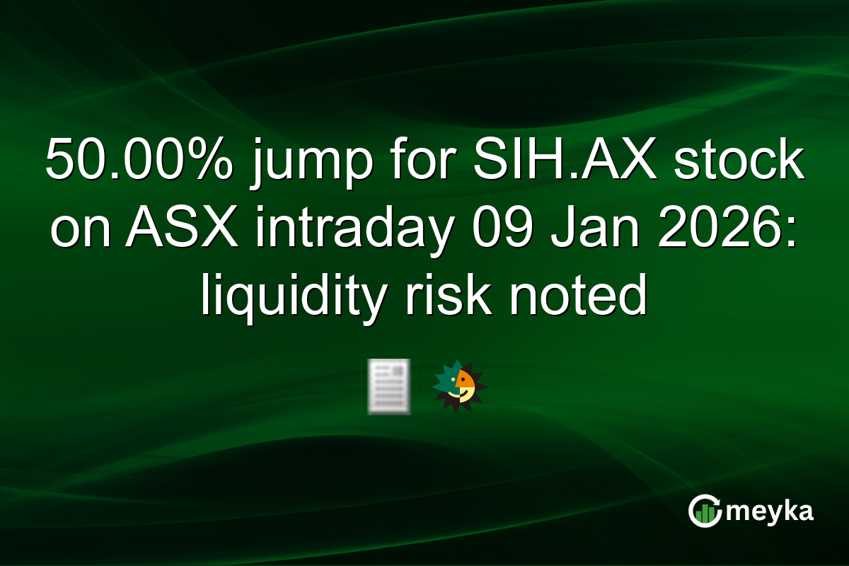 50.00% jump for SIH.AX stock on ASX intraday 09 Jan 2026: liquidity risk noted