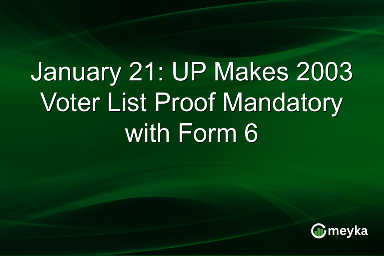 January 21: UP Makes 2003 Voter List Proof Mandatory with Form 6