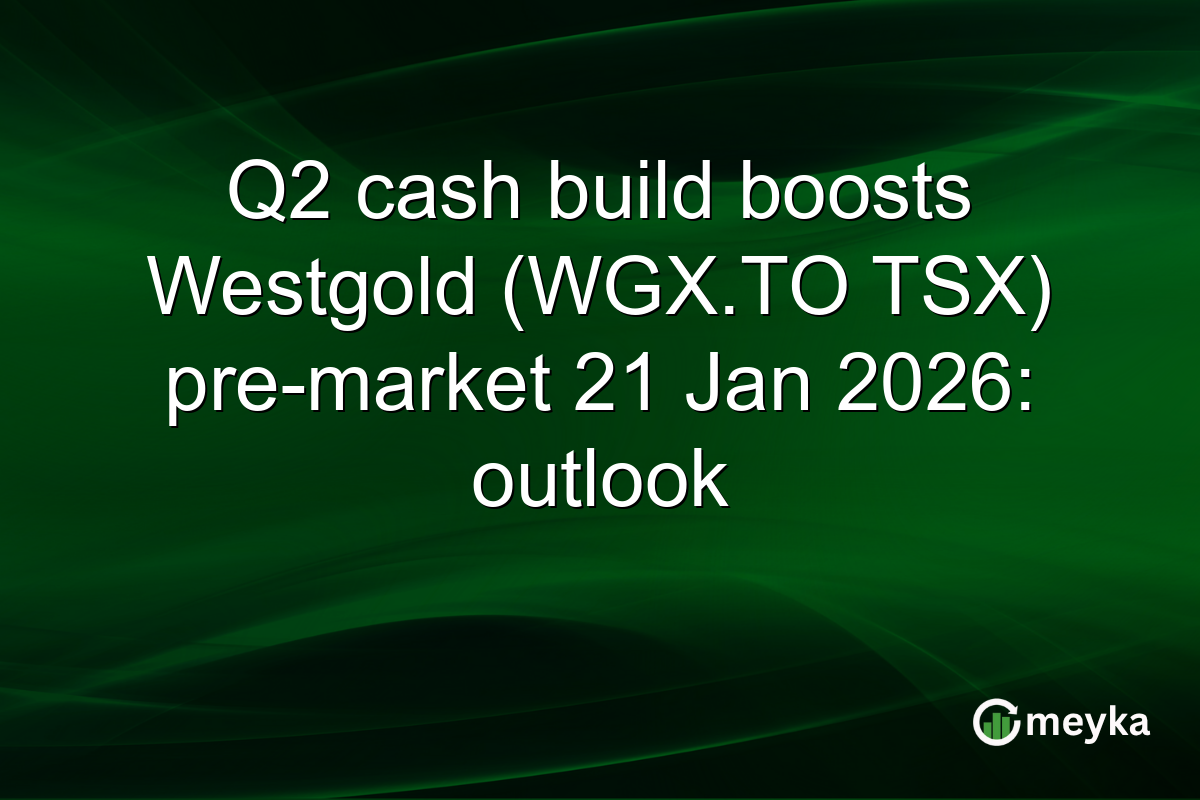 Q2 cash build boosts Westgold (WGX.TO TSX) pre-market 21 Jan 2026: outlook
