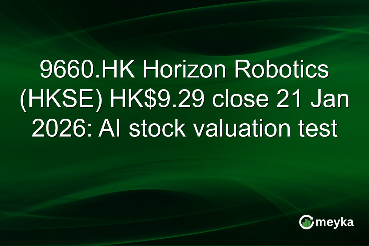 9660.HK Horizon Robotics (HKSE) HK$9.29 close 21 Jan 2026: AI stock valuation test