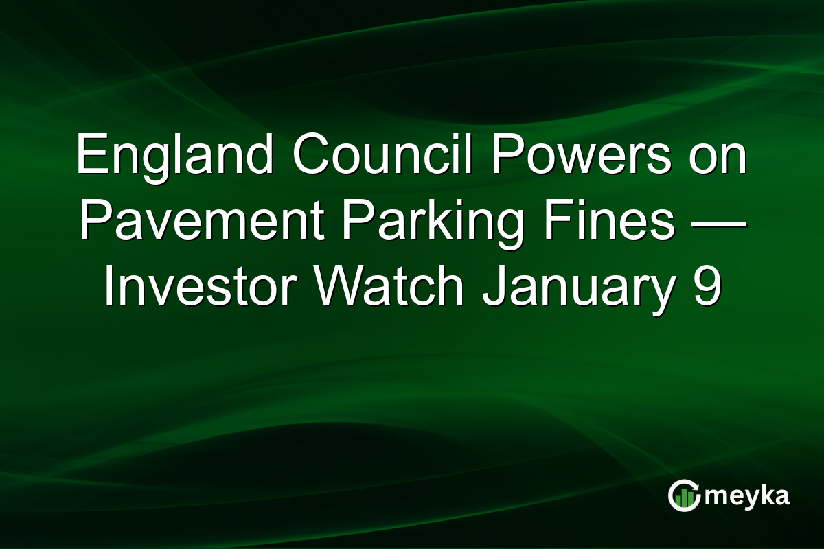 England Council Powers on Pavement Parking Fines — Investor Watch January 9