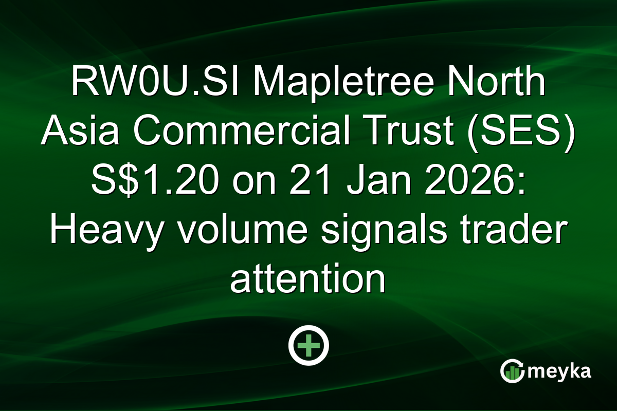 RW0U.SI Mapletree North Asia Commercial Trust (SES) S$1.20 on 21 Jan 2026: Heavy volume signals trader attention