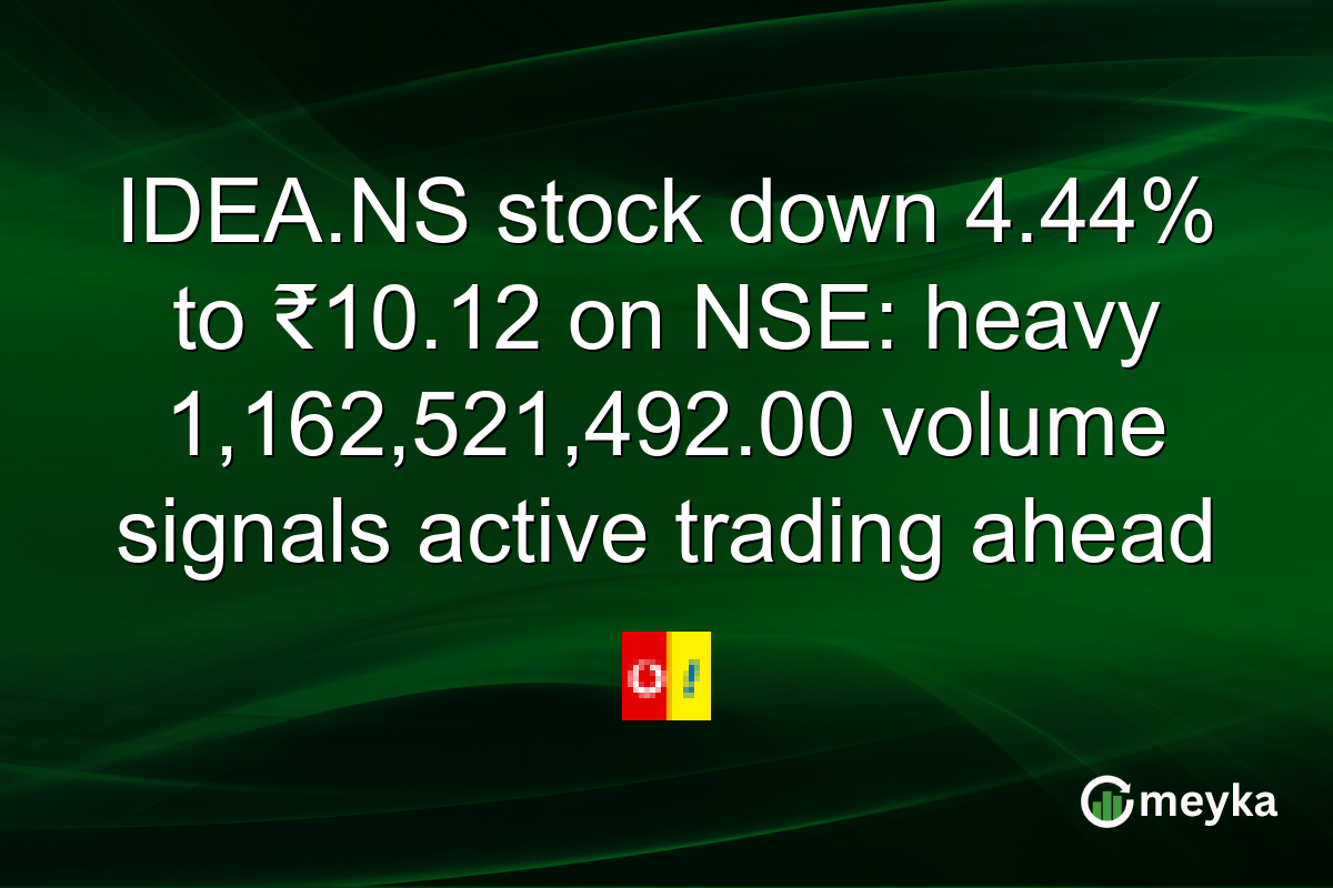 IDEA.NS stock down 4.44% to ₹10.12 on NSE: heavy 1,162,521,492.00 volume signals active trading ahead