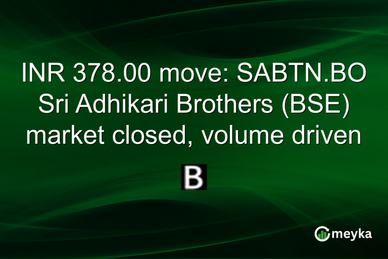 INR 378.00 move: SABTN.BO Sri Adhikari Brothers (BSE) market closed, volume driven