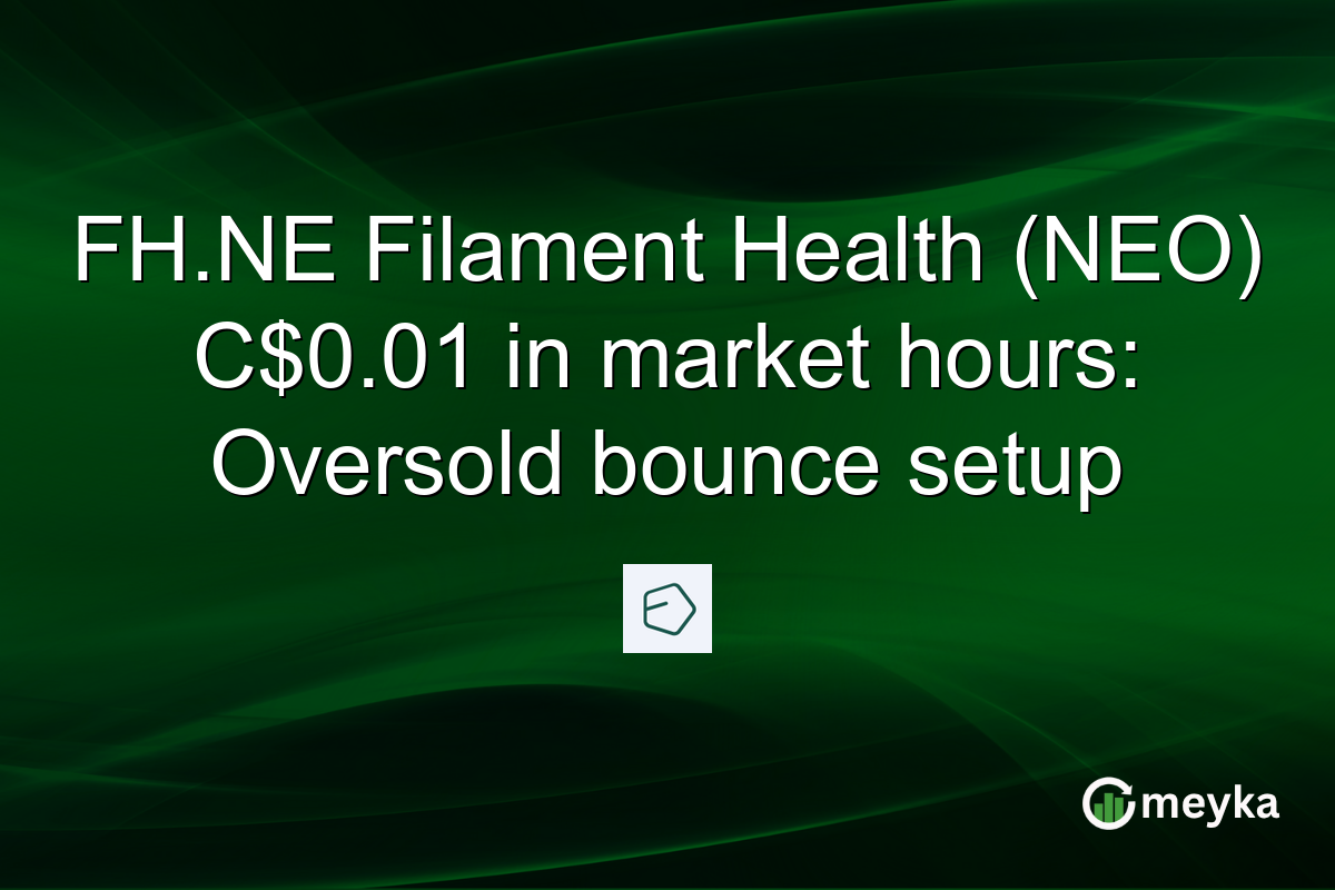 FH.NE Filament Health (NEO) C$0.01 in market hours: Oversold bounce setup