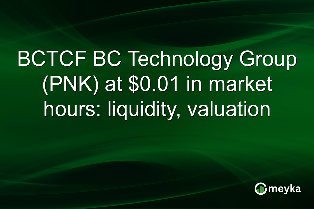 BCTCF BC Technology Group (PNK) at $0.01 in market hours: liquidity, valuation