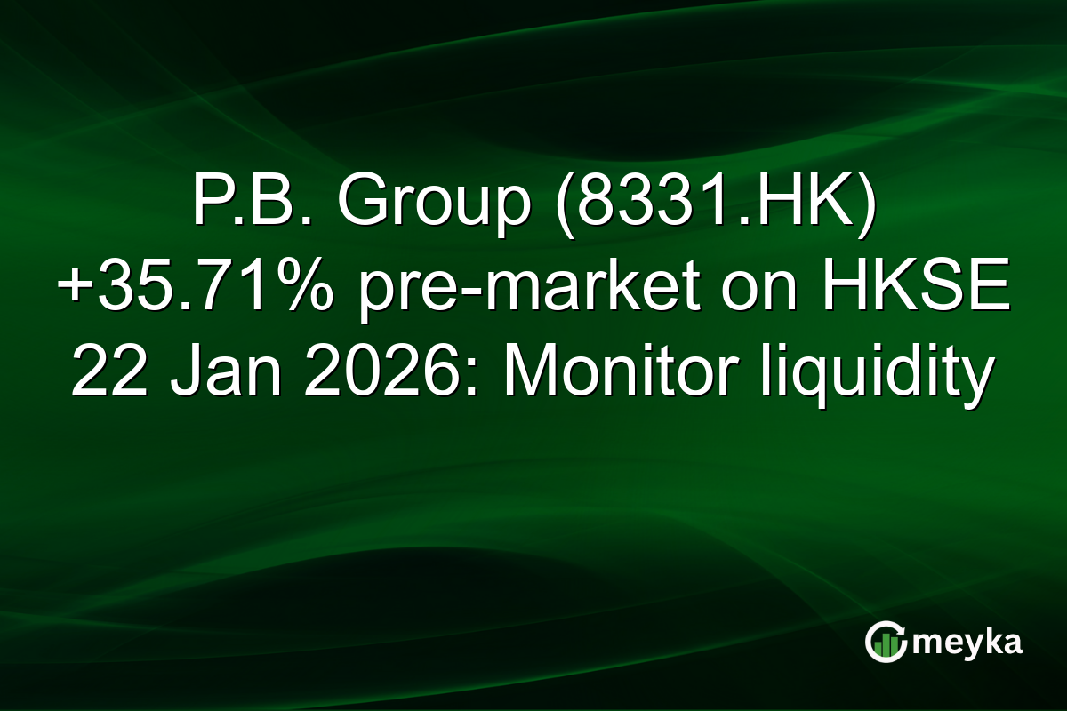 P.B. Group (8331.HK) +35.71% pre-market on HKSE 22 Jan 2026: Monitor liquidity