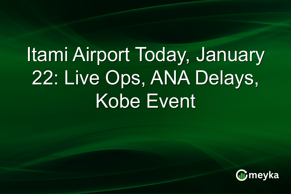 Itami Airport Today, January 22: Live Ops, ANA Delays, Kobe Event