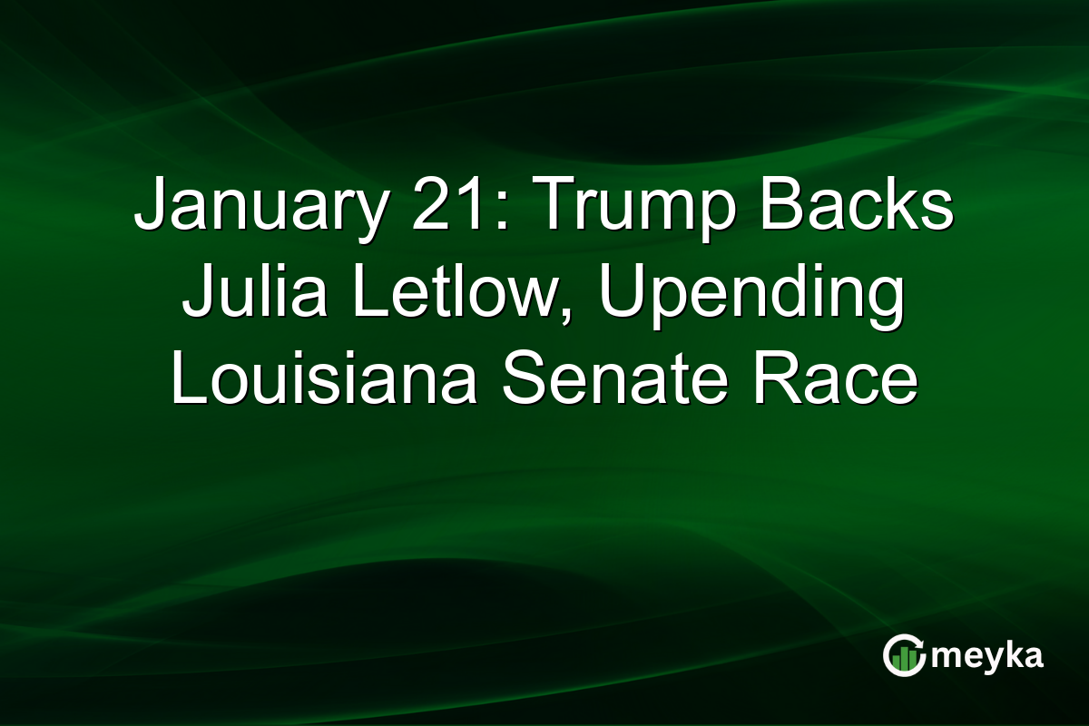 January 21: Trump Backs Julia Letlow, Upending Louisiana Senate Race