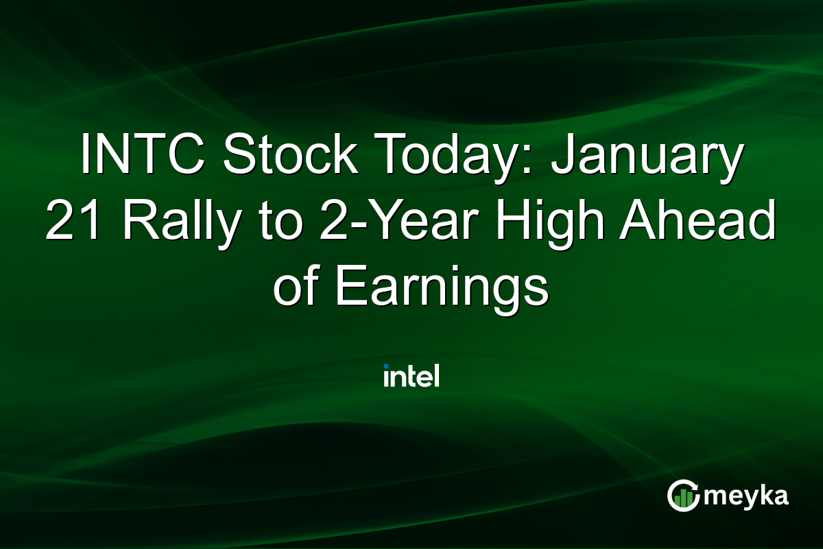 INTC Stock Today: January 21 Rally to 2-Year High Ahead of Earnings