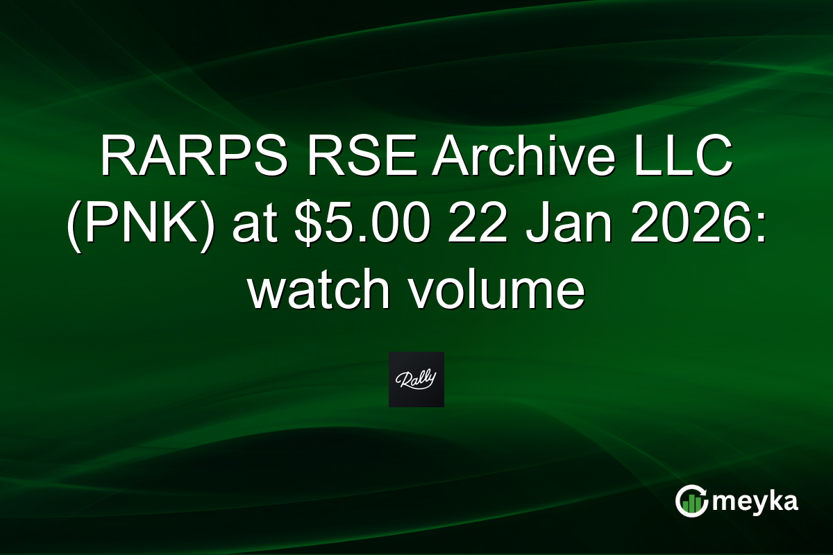 RARPS RSE Archive LLC (PNK) at $5.00 22 Jan 2026: watch volume