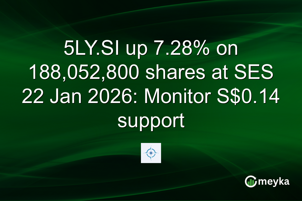 5LY.SI up 7.28% on 188,052,800 shares at SES 22 Jan 2026: Monitor S$0.14 support