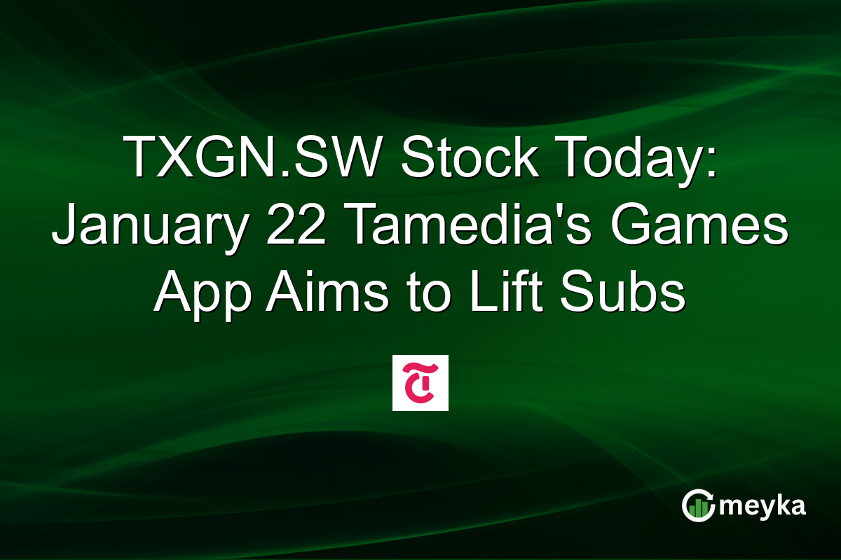 TXGN.SW Stock Today: January 22 Tamedia's Games App Aims to Lift Subs