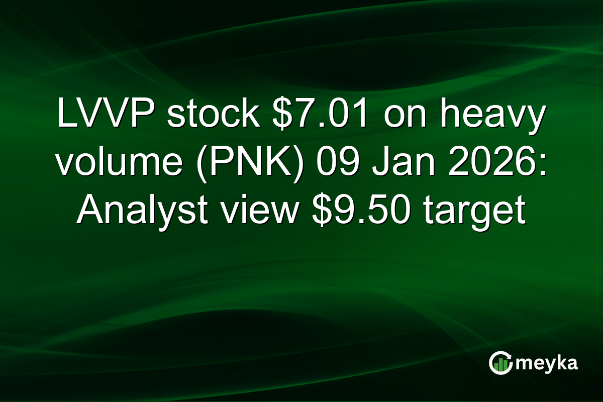 LVVP stock $7.01 on heavy volume (PNK) 09 Jan 2026: Analyst view $9.50 target