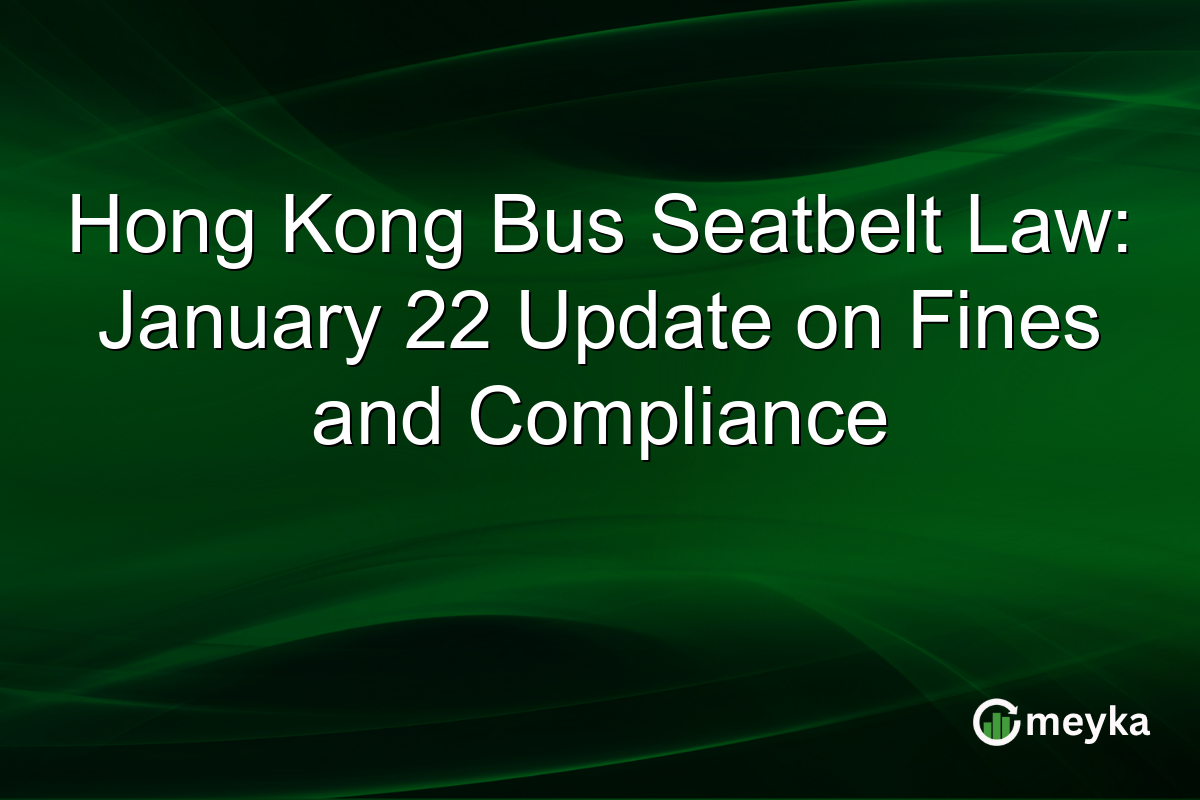 Hong Kong Bus Seatbelt Law: January 22 Update on Fines and Compliance