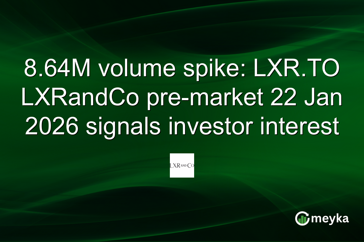 8.64M volume spike: LXR.TO LXRandCo pre-market 22 Jan 2026 signals investor interest