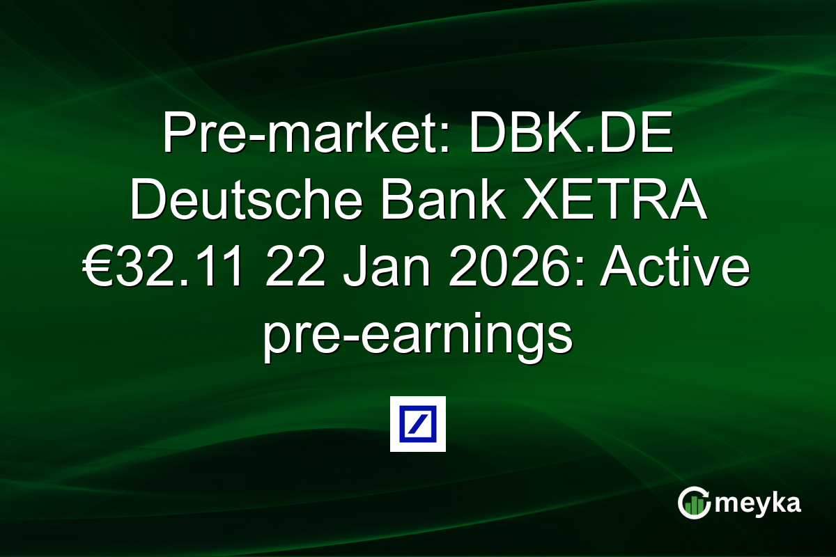 Pre-market: DBK.DE Deutsche Bank XETRA €32.11 22 Jan 2026: Active pre-earnings