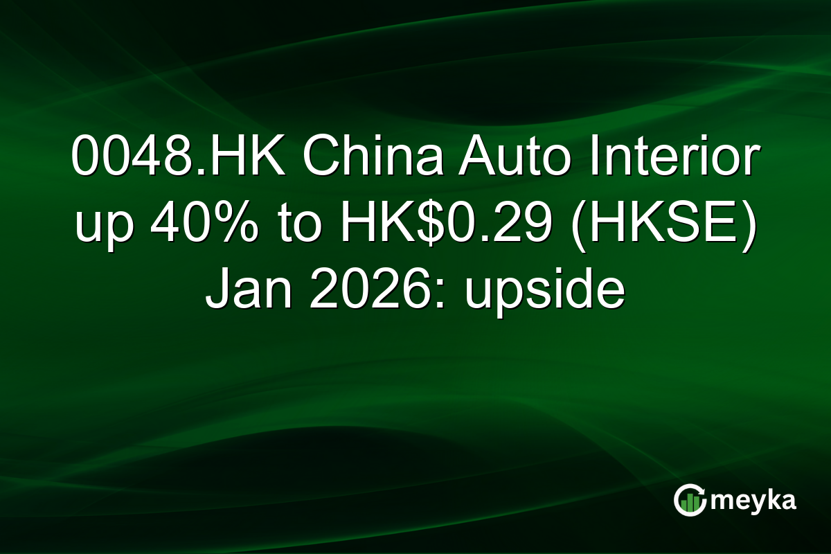 0048.HK China Auto Interior up 40% to HK$0.29 (HKSE) Jan 2026: upside