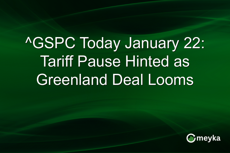^GSPC Today January 22: Tariff Pause Hinted as Greenland Deal Looms