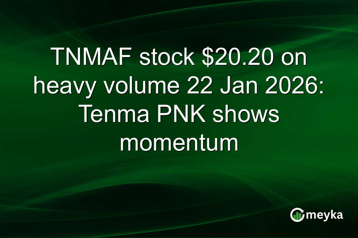 TNMAF stock $20.20 on heavy volume 22 Jan 2026: Tenma PNK shows momentum