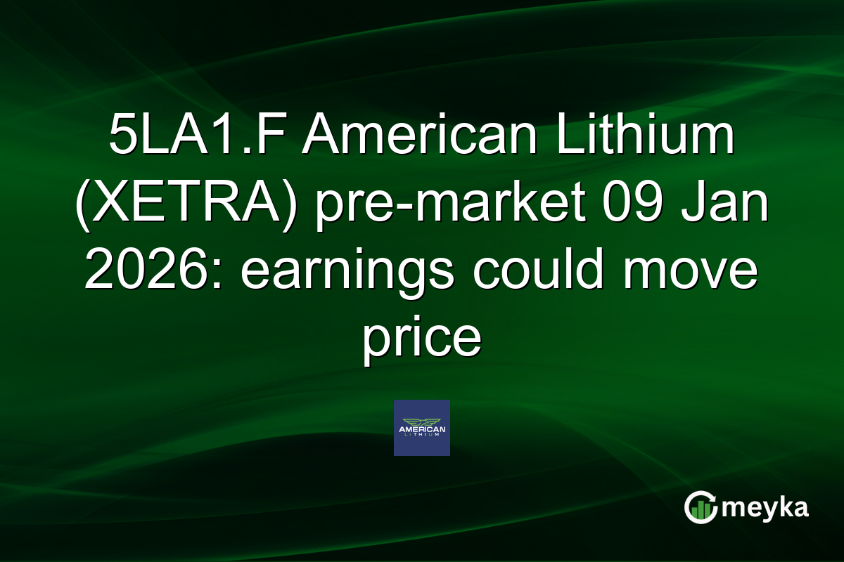 5LA1.F American Lithium (XETRA) pre-market 09 Jan 2026: earnings could move price