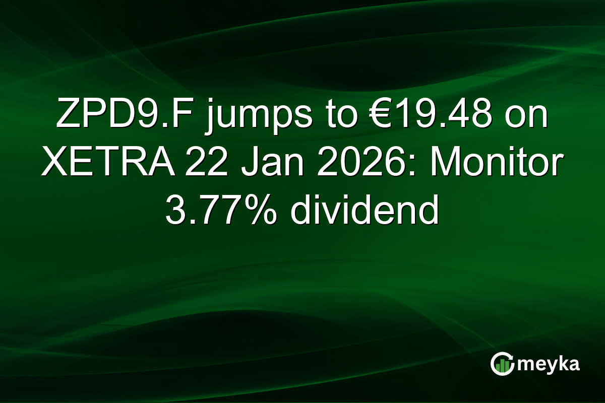 ZPD9.F jumps to €19.48 on XETRA 22 Jan 2026: Monitor 3.77% dividend
