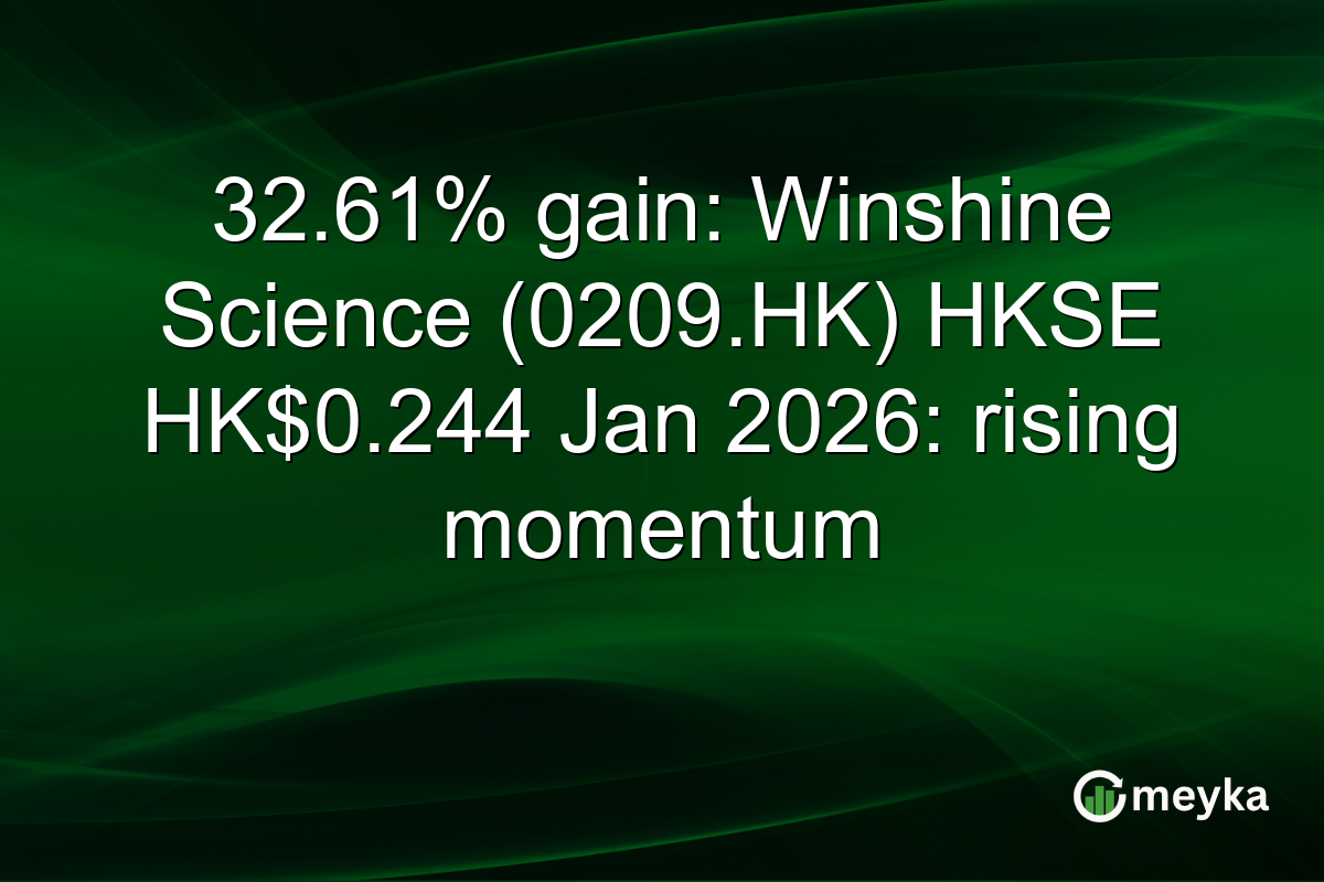 32.61% gain: Winshine Science (0209.HK) HKSE HK$0.244 Jan 2026: rising momentum