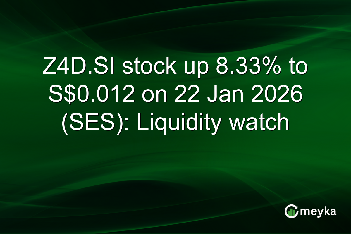 Z4D.SI stock up 8.33% to S$0.012 on 22 Jan 2026 (SES): Liquidity watch