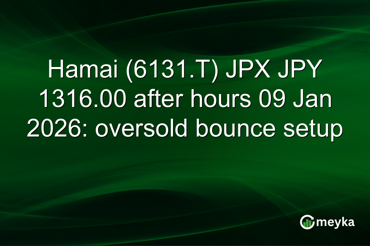 Hamai (6131.T) JPX JPY 1316.00 after hours 09 Jan 2026: oversold bounce setup