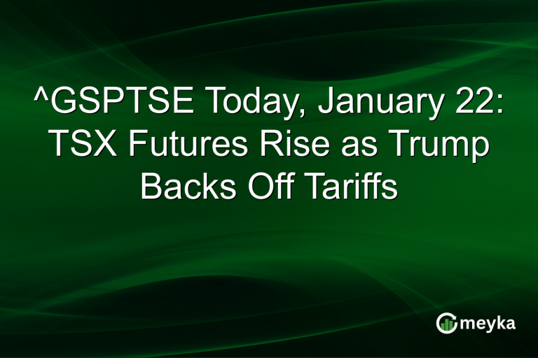 ^GSPTSE Today, January 22: TSX Futures Rise as Trump Backs Off Tariffs