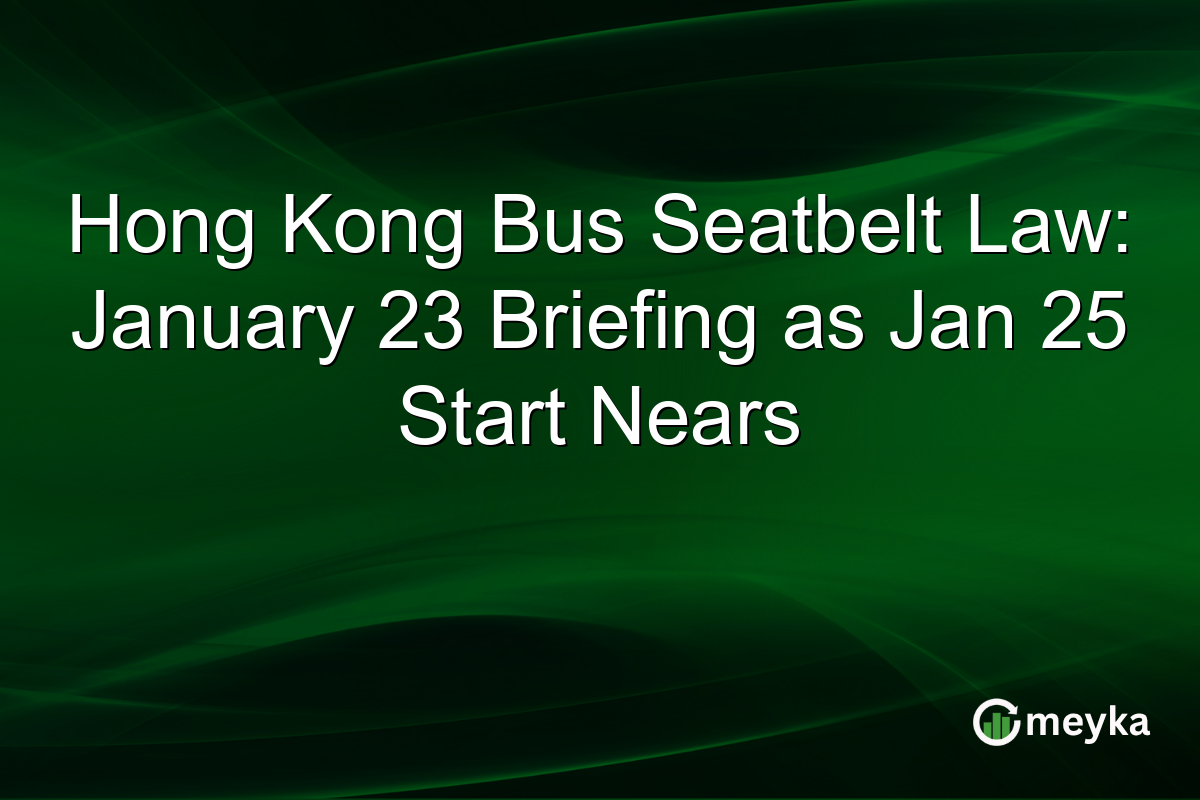 Hong Kong Bus Seatbelt Law: January 23 Briefing as Jan 25 Start Nears