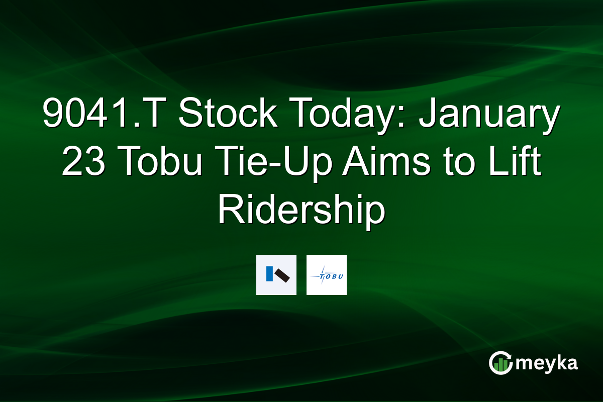 9041.T Stock Today: January 23 Tobu Tie-Up Aims to Lift Ridership