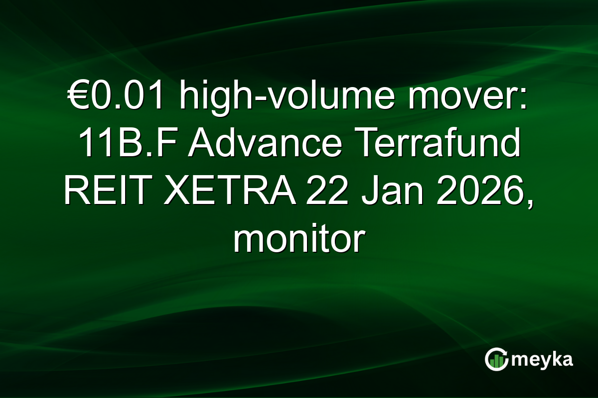 €0.01 high-volume mover: 11B.F Advance Terrafund REIT XETRA 22 Jan 2026, monitor
