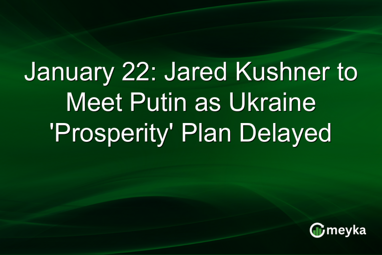 January 22: Jared Kushner to Meet Putin as Ukraine 'Prosperity' Plan Delayed