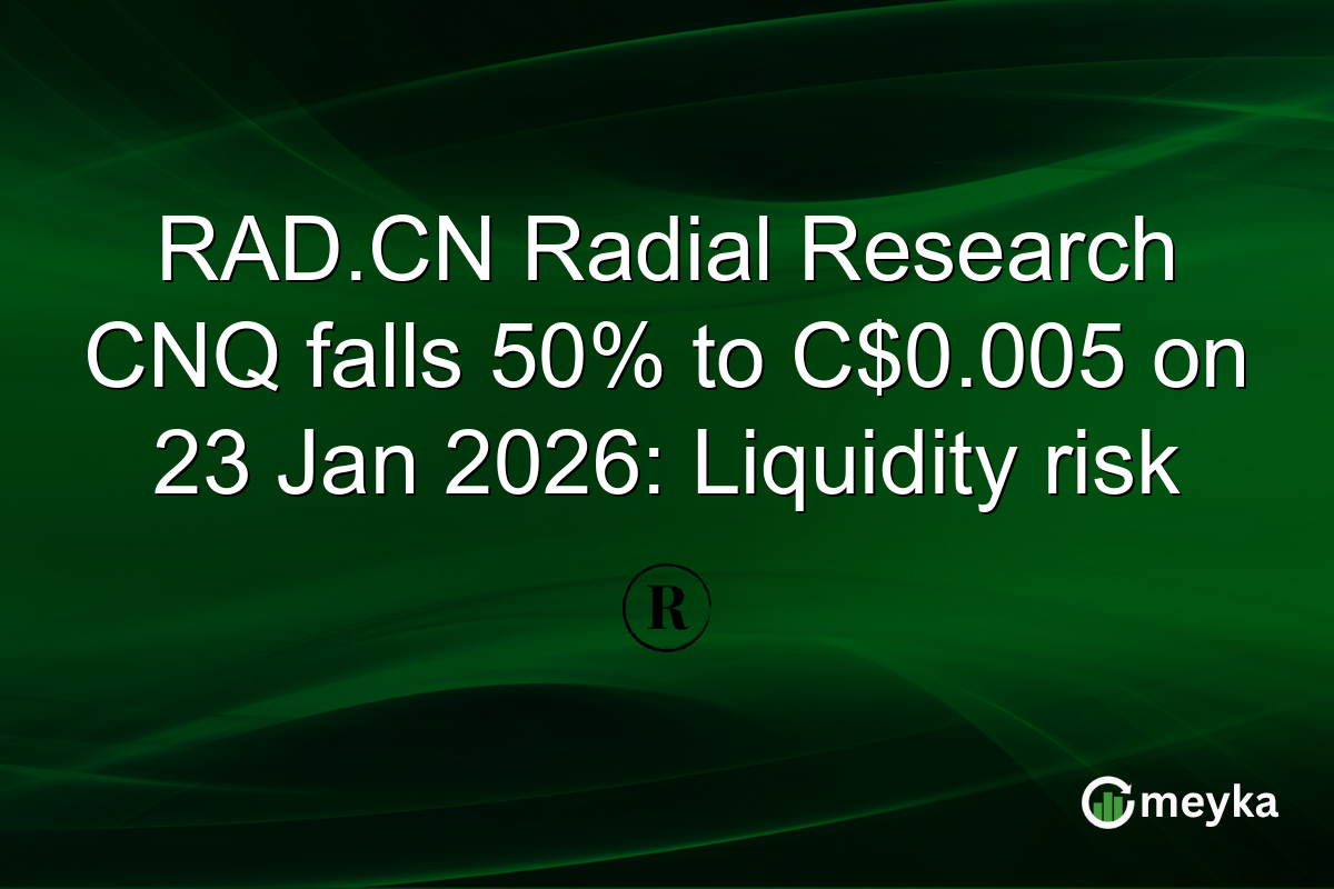 RAD.CN Radial Research CNQ falls 50% to C$0.005 on 23 Jan 2026: Liquidity risk
