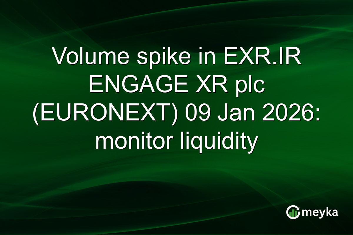 Volume spike in EXR.IR ENGAGE XR plc (EURONEXT) 09 Jan 2026: monitor liquidity