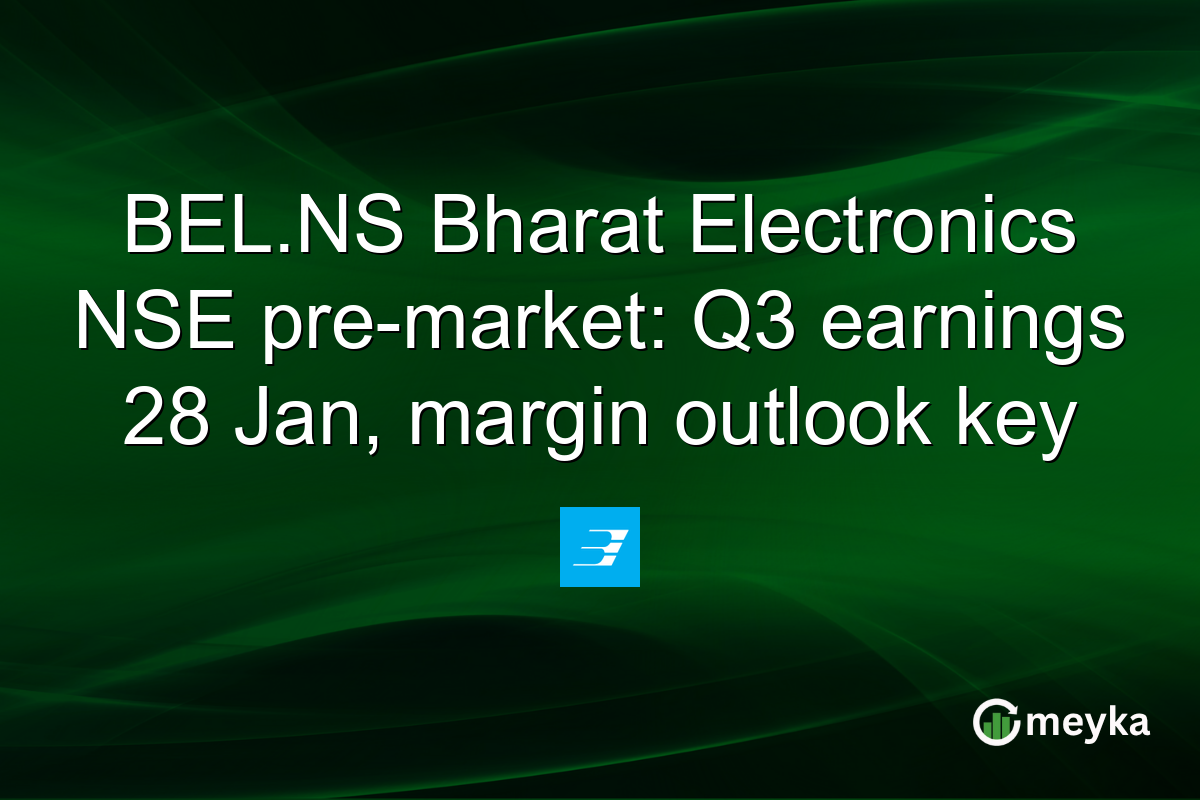 BEL.NS Bharat Electronics NSE pre-market: Q3 earnings 28 Jan, margin outlook key