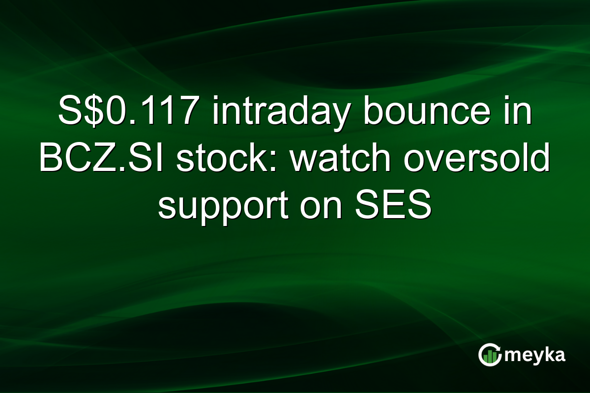 S$0.117 intraday bounce in BCZ.SI stock: watch oversold support on SES