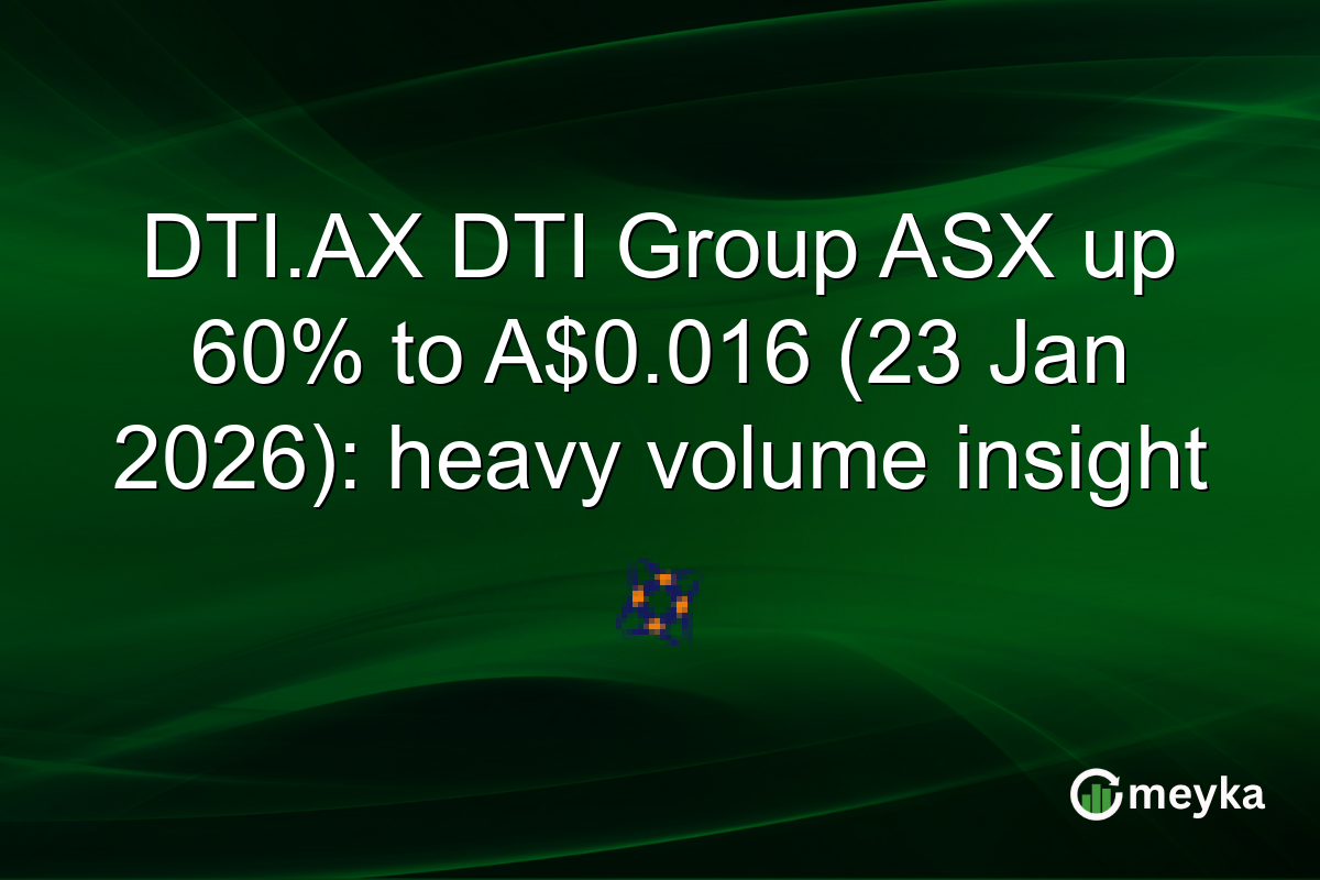 DTI.AX DTI Group ASX up 60% to A$0.016 (23 Jan 2026): heavy volume insight