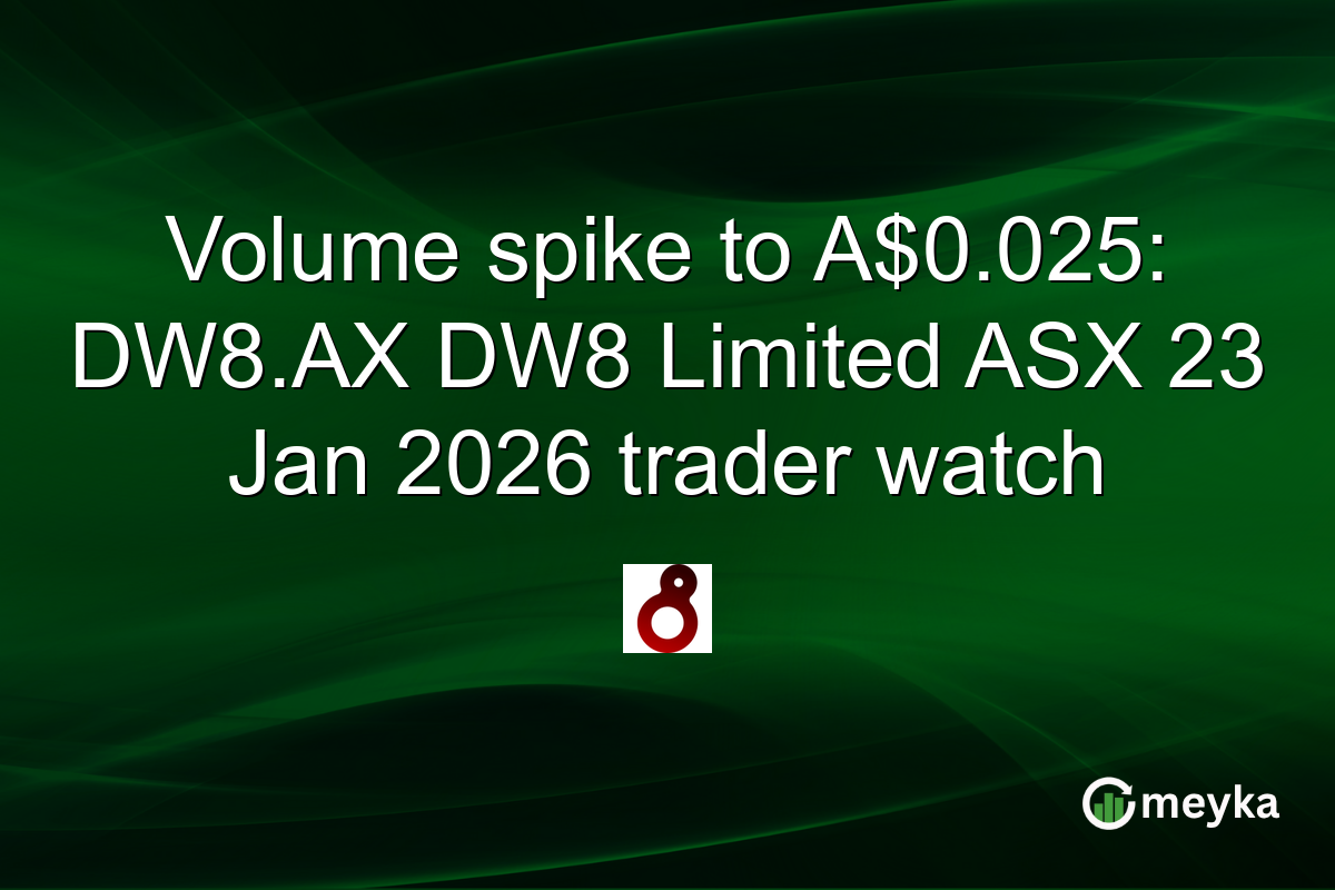 Volume spike to A$0.025: DW8.AX DW8 Limited ASX 23 Jan 2026 trader watch