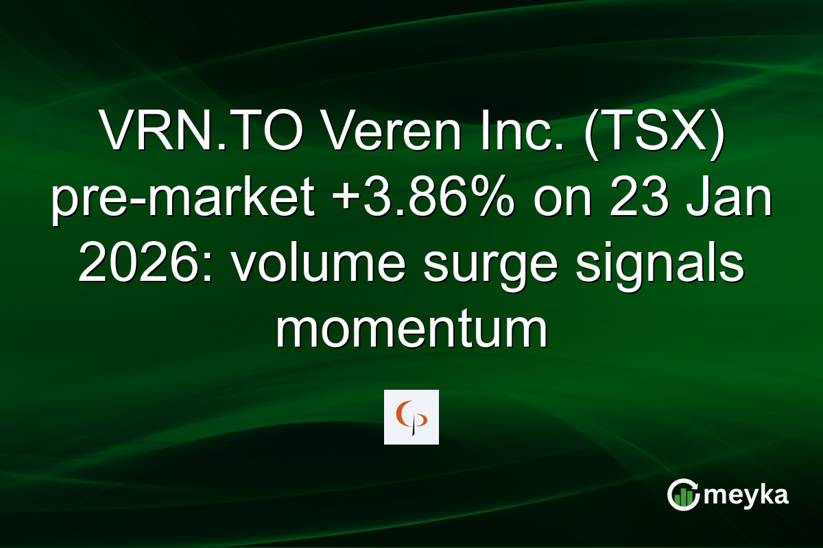 VRN.TO Veren Inc. (TSX) pre-market +3.86% on 23 Jan 2026: volume surge signals momentum